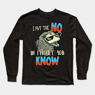 I Put The No In I'll Let You Know Long Sleeve T-Shirt